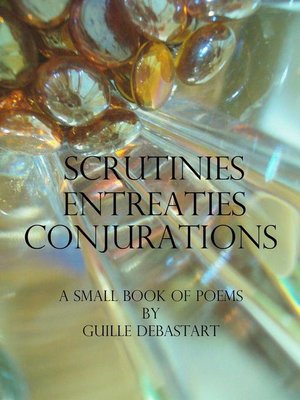 cover image of Scrutinies Entreaties Conjurations